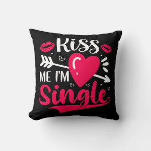 Kiss Me I'm Single Cute Valentine Cushion