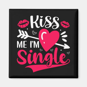 Kiss Me I'm Single Cute Valentine Magnet
