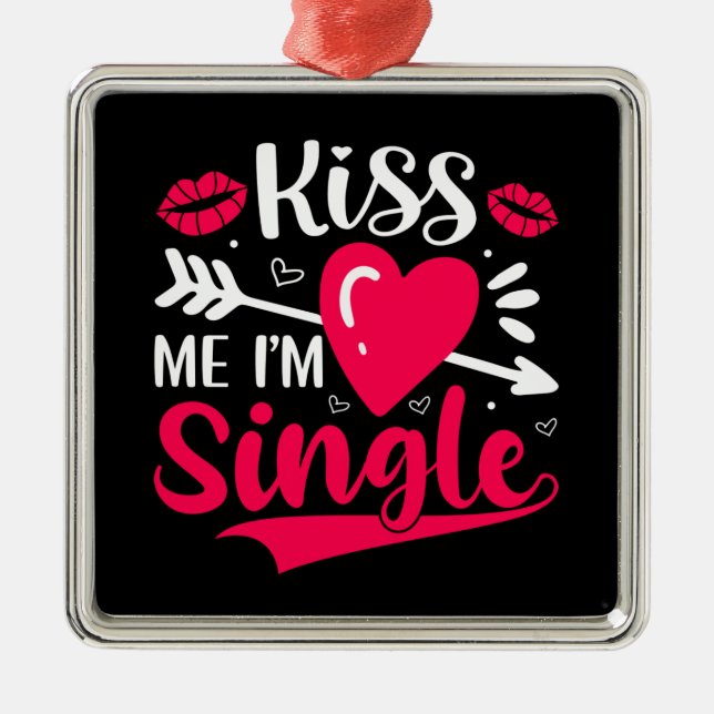 Kiss Me I'm Single Cute Valentine Metal Tree Decoration (Front)