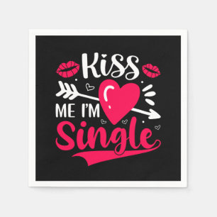 Kiss Me I'm Single Cute Valentine Napkin