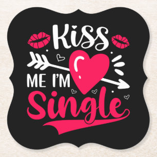 Kiss Me I'm Single Cute Valentine Paper Coaster