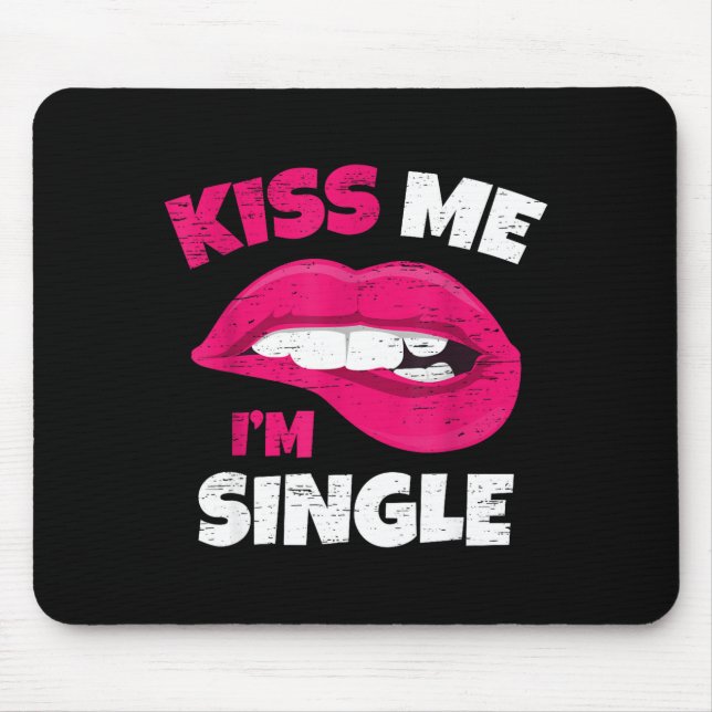 Kiss Me I'm Single Love Happy Valentine Day Wife H Mouse Mat (Front)