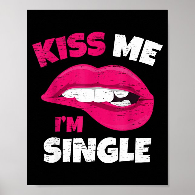 Kiss Me I'm Single Love Happy Valentine Day Wife H Poster (Front)