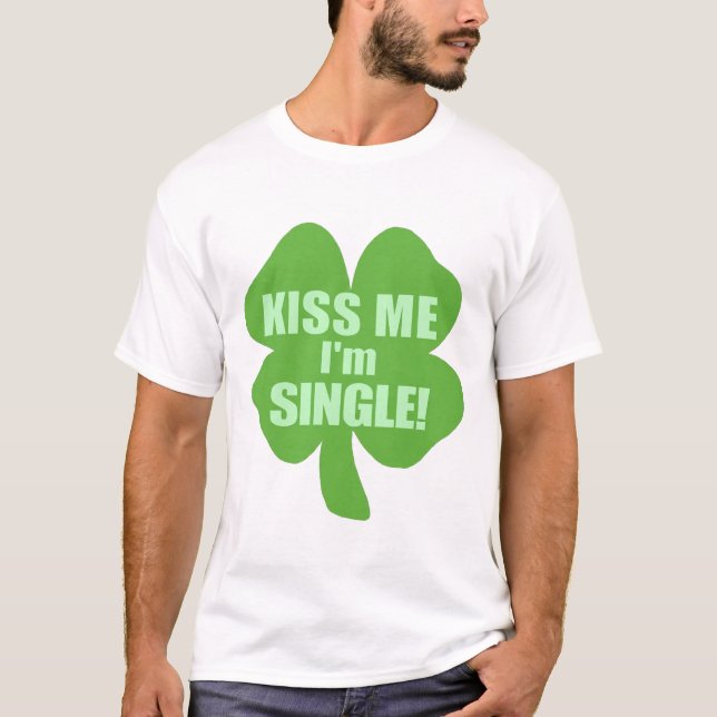 Kiss Me I'm Single T-Shirt (Front)