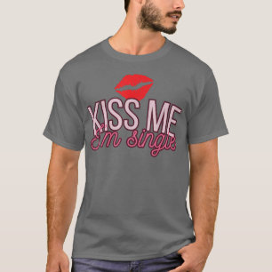 Kiss Me Im Single T-Shirt