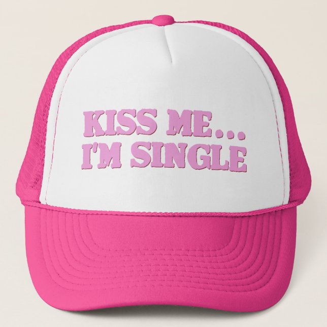 Kiss Me...I'm Single Trucker Hat (Front)