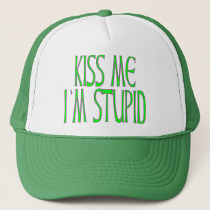 KISS ME I'M STUPID TRUCKER HAT