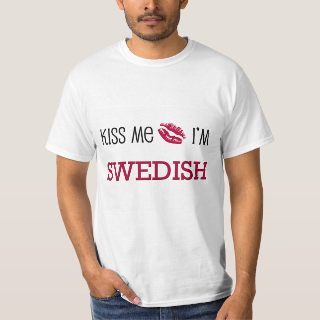 Kiss Me I'm SWEDISH T-Shirt (Front)