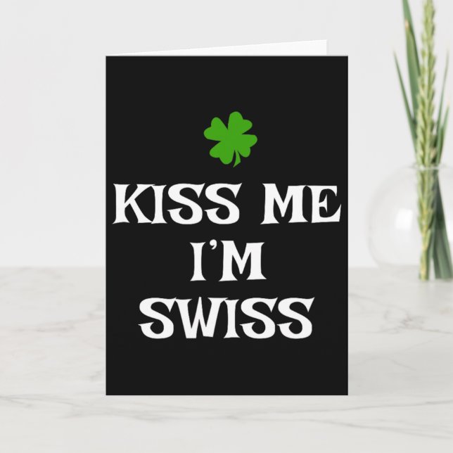 Kiss Me I'm Swiss St. Patrick's Day Irish Funny Sw Card (Front)