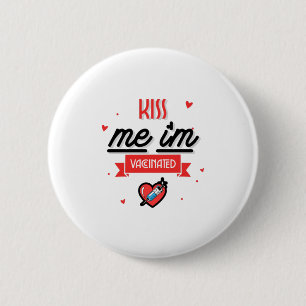 Kiss Me I'm Vaccinated 6 Cm Round Badge