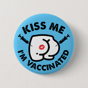 kiss me Im vaccinated funny butt vaccination 6 Cm Round Badge