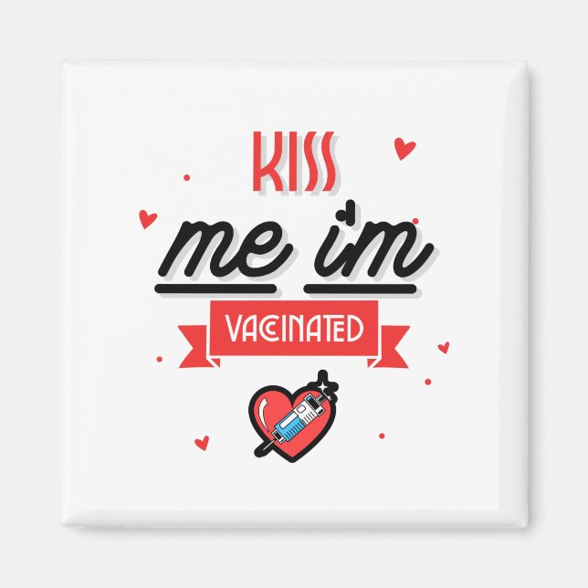 Kiss Me I'm Vaccinated  Magnet (Front)