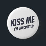 Kiss Me I'm Vaccinated Modern Cute Funny Quote<br><div class="desc">"Kiss Me I'm Vaccinated" in modern,  cute and simple sans serif typography</div>