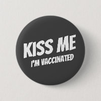 Kiss Me I'm Vaccinated Modern Cute Funny Quote