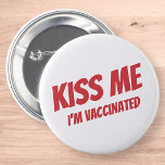 Kiss Me I'm Vaccinated Modern Cute Funny Quote 6 Cm Round Badge<br><div class="desc">"Kiss Me I'm Vaccinated" in modern,  cute and simple sans serif typography</div>