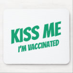 Kiss Me I'm Vaccinated Modern Cute Funny Quote Mouse Mat<br><div class="desc">"Kiss Me I'm Vaccinated" in modern,  cute and simple sans serif typography</div>