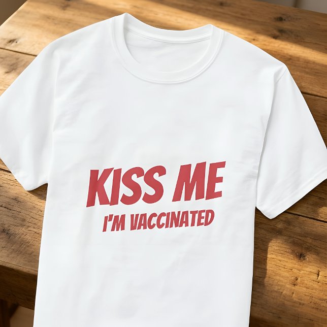 Kiss Me I'm Vaccinated Modern Cute Funny Quote T-Shirt (Creator Uploaded)