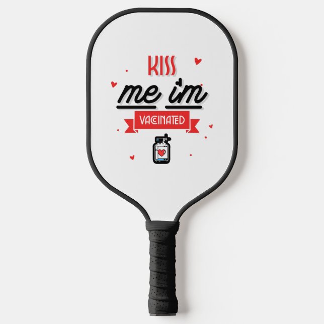 Kiss Me I'm Vaccinated  Pickleball Paddle (Front)