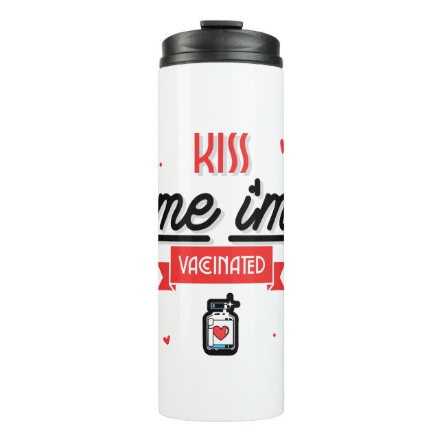 Kiss Me I'm Vaccinated  Thermal Tumbler (Front)