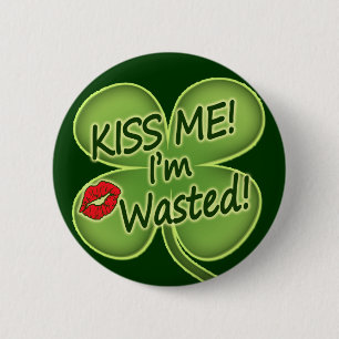 Kiss Me I'm Wasted 6 Cm Round Badge