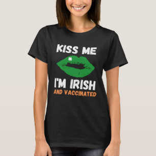 Kiss Me In Irish And Vaccinated Women Men St Patri T-Shirt