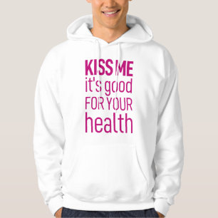 Kiss me it's good for your health hoodie