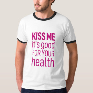 'Kiss me, it's good for your health' T-Shirt