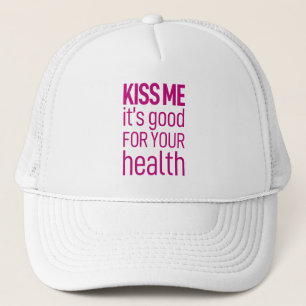 Kiss me it's good for your health trucker hat