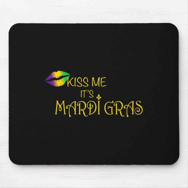 Kiss Me It's Mardi Gras  Mouse Mat (Front)