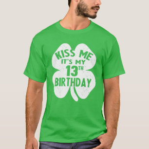 Kiss Me It's My 13Th Birthday St Patrick's Day Sha T-Shirt