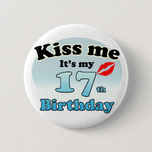 Kiss me it's my 17th Birthday 6 Cm Round Badge