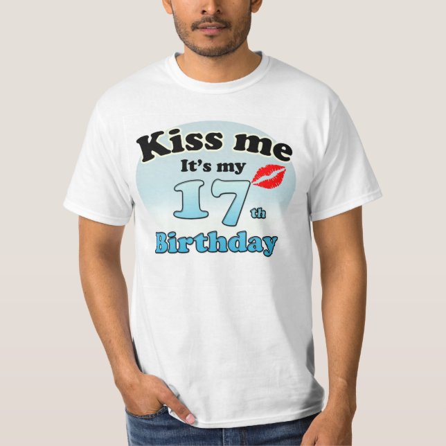 Kiss me it's my 17th Birthday T-Shirt (Front)