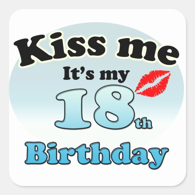 Kiss me it's my 18th Birthday Square Sticker (Front)