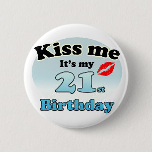 Kiss me it's my 21st Birthday 6 Cm Round Badge