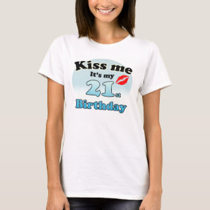 Kiss me it's my 21st Birthday T-Shirt