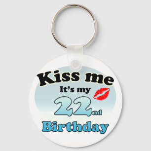 Kiss me it's my 22nd Birthday Key Ring