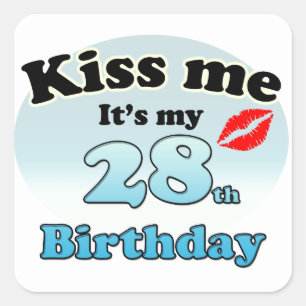 Kiss me it's my 28th Birthday Square Sticker