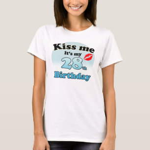 Kiss me it's my 28th Birthday T-Shirt