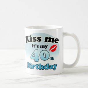 Kiss me it's my 40th Birthday Coffee Mug