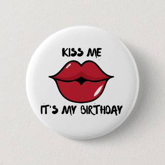 kiss me, it's my birthday 6 cm round badge