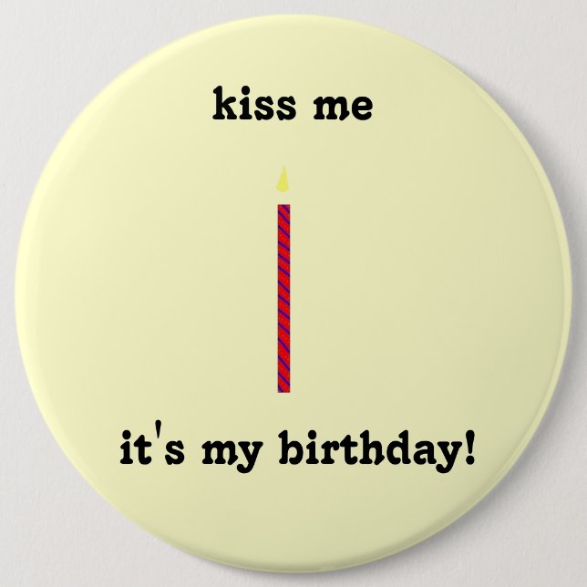 kiss me, it's my birthday! 6 cm round badge (Front)