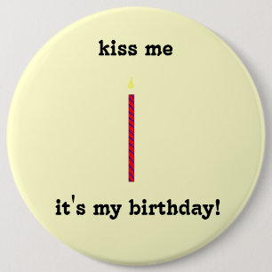 kiss me, it's my birthday! 6 cm round badge