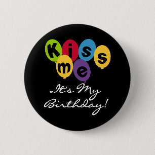 Kiss Me It's My Birthday 6 Cm Round Badge