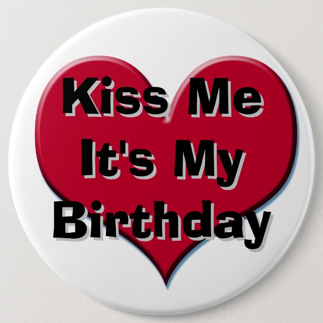 Kiss Me It's My Birthday 6 Cm Round Badge (Front)