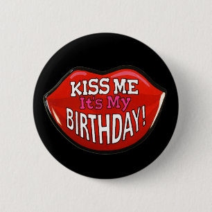 Kiss Me It's My Birthday Button