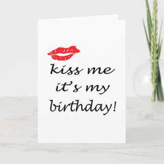 Kiss Me It's My Birthday Card