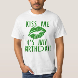 Kiss Me It's My Birthday in Green T-Shirt