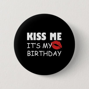 Kiss Me Its My Birthday Party 6 Cm Round Badge