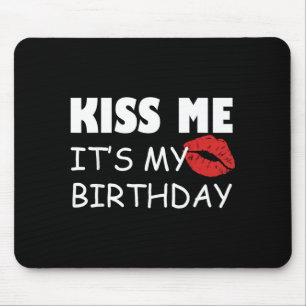 Kiss Me Its My Birthday Party Mouse Mat