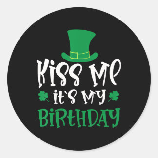 Kiss Me It's My Birthday Shamrock St Patricks Day  Classic Round Sticker